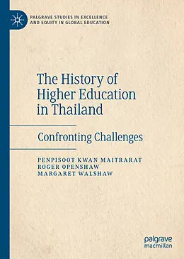 E-Book (pdf) The History of Higher Education in Thailand von Penpisoot Kwan Maitrarat, Roger Openshaw, Margaret Walshaw