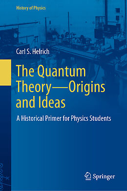 E-Book (pdf) The Quantum Theory-Origins and Ideas von Carl S. Helrich