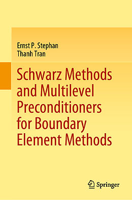 Livre Relié Schwarz Methods and Multilevel Preconditioners for Boundary Element Methods de Thanh Tran, Ernst P. Stephan