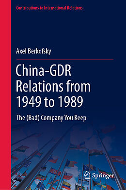 Fester Einband China-GDR Relations from 1949 to 1989 von Axel Berkofsky