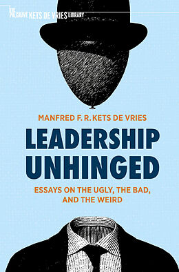 Couverture cartonnée Leadership Unhinged de Manfred F. R. Kets De Vries