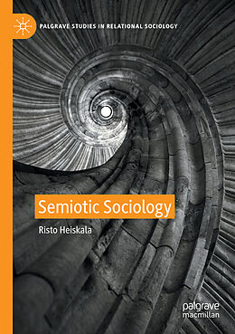 Couverture cartonnée Semiotic Sociology de Risto Heiskala