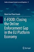 E-Book (pdf) E-FOOD: Closing the Online Enforcement Gap in the EU Platform Economy von Maria Jose Plana Casado