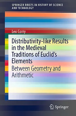 E-Book (pdf) Distributivity-like Results in the Medieval Traditions of Euclid's Elements von Leo Corry