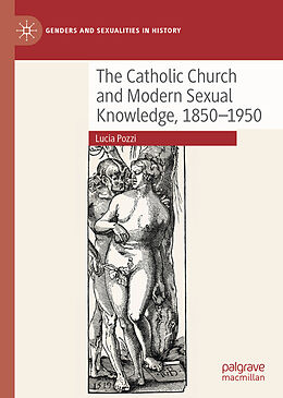 Livre Relié The Catholic Church and Modern Sexual Knowledge, 1850-1950 de Lucia Pozzi