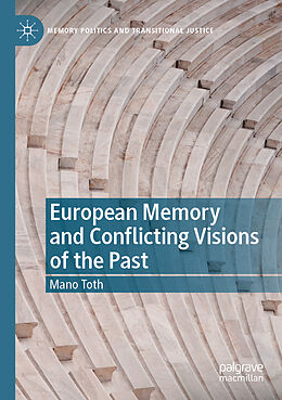 Couverture cartonnée European Memory and Conflicting Visions of the Past de Mano Toth