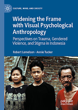 Couverture cartonnée Widening the Frame with Visual Psychological Anthropology de Annie Tucker, Robert Lemelson