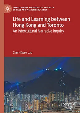 E-Book (pdf) Life and Learning Between Hong Kong and Toronto von Chun-Kwok Lau