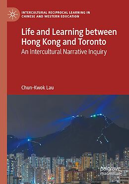 Kartonierter Einband Life and Learning Between Hong Kong and Toronto von Chun-Kwok Lau