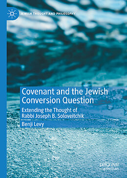 Livre Relié Covenant and the Jewish Conversion Question de Benji Levy