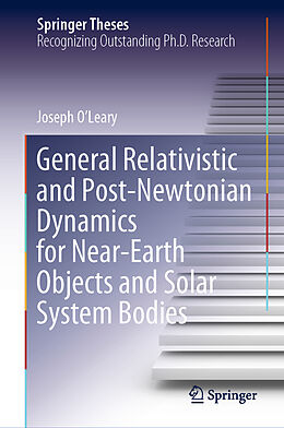 Fester Einband General Relativistic and Post-Newtonian Dynamics for Near-Earth Objects and Solar System Bodies von Joseph O Leary