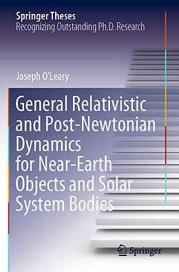 Kartonierter Einband General Relativistic and Post-Newtonian Dynamics for Near-Earth Objects and Solar System Bodies von Joseph O Leary