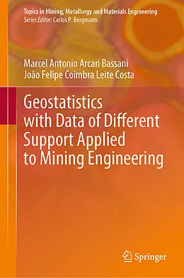 E-Book (pdf) Geostatistics with Data of Different Support Applied to Mining Engineering von Marcel Antonio Arcari Bassani, João Felipe Coimbra Leite Costa