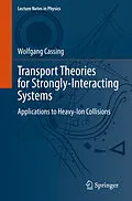 E-Book (pdf) Transport Theories for Strongly-Interacting Systems von Wolfgang Cassing