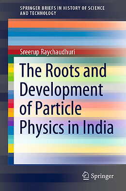 Couverture cartonnée The Roots and Development of Particle Physics in India de Sreerup Raychaudhuri