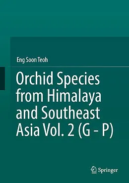 E-Book (pdf) Orchid Species from Himalaya and Southeast Asia Vol. 2 (G - P) von Eng Soon Teoh