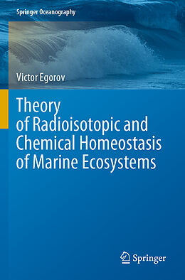 Couverture cartonnée Theory of Radioisotopic and Chemical Homeostasis of Marine Ecosystems de Victor Egorov