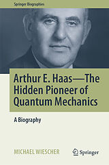eBook (pdf) Arthur E. Haas - The Hidden Pioneer of Quantum Mechanics de Michael Wiescher
