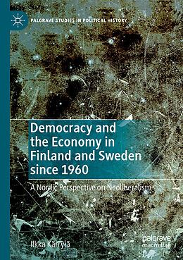 Couverture cartonnée Democracy and the Economy in Finland and Sweden since 1960 de Ilkka Kärrylä