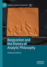 eBook (pdf) Bergsonism and the History of Analytic Philosophy de Andreas Vrahimis