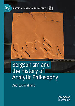 Couverture cartonnée Bergsonism and the History of Analytic Philosophy de Andreas Vrahimis