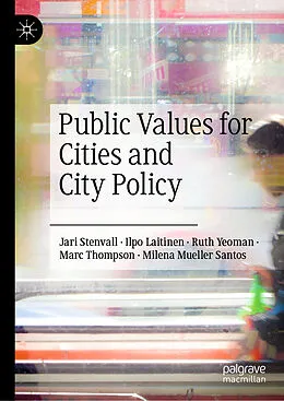 E-Book (pdf) Public Values for Cities and City Policy von Jari Stenvall, Ilpo Laitinen, Ruth Yeoman