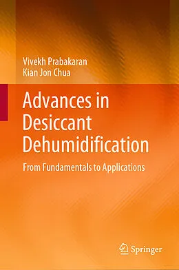 E-Book (pdf) Advances in Desiccant Dehumidification von Vivekh Prabakaran, Kian Jon Chua