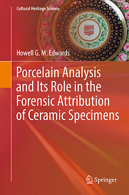 Livre Relié Porcelain Analysis and Its Role in the Forensic Attribution of Ceramic Specimens de Howell G. M. Edwards