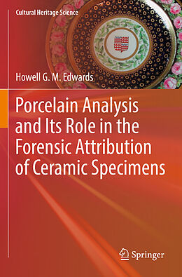 Couverture cartonnée Porcelain Analysis and Its Role in the Forensic Attribution of Ceramic Specimens de Howell G. M. Edwards