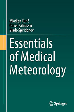 Livre Relié Essentials of Medical Meteorology de Mladjen  Uri , Vlado Spiridonov, Oliver Zafirovski