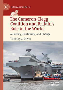 Couverture cartonnée The Cameron-Clegg Coalition and Britain s Role in the World de Timothy J. Oliver