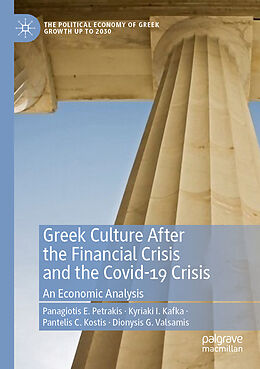 Couverture cartonnée Greek Culture After the Financial Crisis and the Covid-19 Crisis de Panagiotis E. Petrakis, Dionysis G. Valsamis, Pantelis C. Kostis