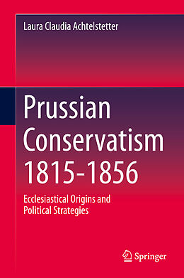 Livre Relié Prussian Conservatism 1815-1856 de Laura Claudia Achtelstetter