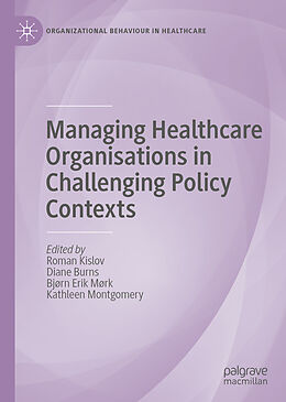 Livre Relié Managing Healthcare Organisations in Challenging Policy Contexts de 