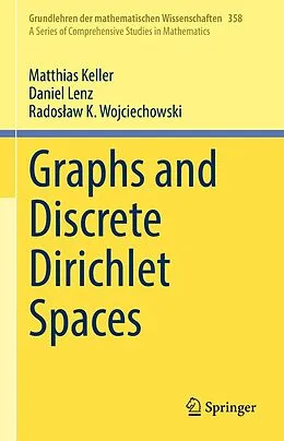 E-Book (pdf) Graphs and Discrete Dirichlet Spaces von Matthias Keller, Daniel Lenz, Radoslaw K. Wojciechowski