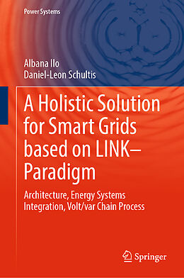 E-Book (pdf) A Holistic Solution for Smart Grids based on LINK- Paradigm von Albana Ilo, Daniel-Leon Schultis