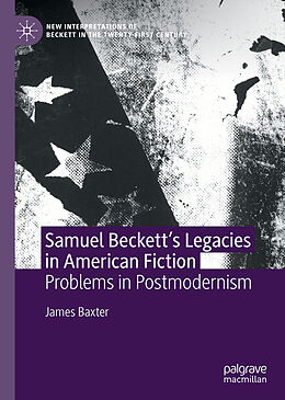 Livre Relié Samuel Beckett s Legacies in American Fiction de James Baxter