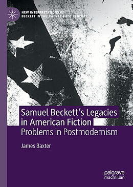 E-Book (pdf) Samuel Beckett's Legacies in American Fiction von James Baxter