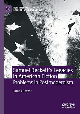 Couverture cartonnée Samuel Beckett s Legacies in American Fiction de James Baxter