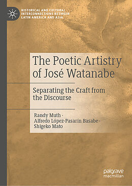 Livre Relié The Poetic Artistry of José Watanabe de Randy Muth, Shigeko Mato, Alfredo López-Pasarín Basabe