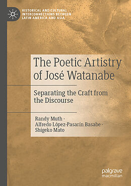 Couverture cartonnée The Poetic Artistry of José Watanabe de Randy Muth, Shigeko Mato, Alfredo López-Pasarín Basabe