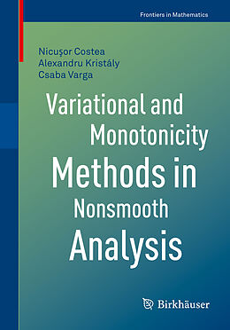 E-Book (pdf) Variational and Monotonicity Methods in Nonsmooth Analysis von Nicusor Costea, Alexandru Kristály, Csaba Varga