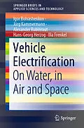 E-Book (pdf) Vehicle Electrification von Igor Bolvashenkov, Jörg Kammermann, Alexander Rubinraut