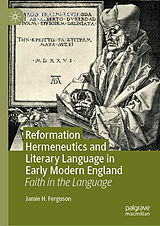 E-Book (pdf) Reformation Hermeneutics and Literary Language in Early Modern England von Jamie H. Ferguson