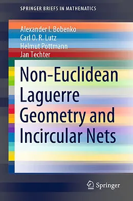 E-Book (pdf) Non-Euclidean Laguerre Geometry and Incircular Nets von Alexander I. Bobenko, Carl O. R. Lutz, Helmut Pottmann