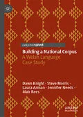 E-Book (pdf) Building a National Corpus von Dawn Knight, Steve Morris, Laura Arman