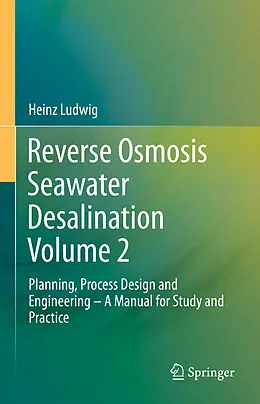 E-Book (pdf) Reverse Osmosis Seawater Desalination Volume 2 von Heinz Ludwig