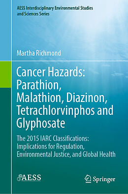 Fester Einband Cancer Hazards: Parathion, Malathion, Diazinon, Tetrachlorvinphos and Glyphosate von Martha Richmond