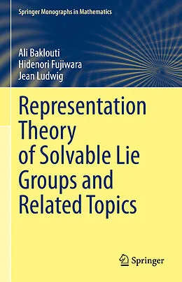 E-Book (pdf) Representation Theory of Solvable Lie Groups and Related Topics von Ali Baklouti, Hidenori Fujiwara, Jean Ludwig