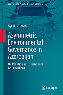 Livre Relié Asymmetric Environmental Governance in Azerbaijan de Agshin Umudov